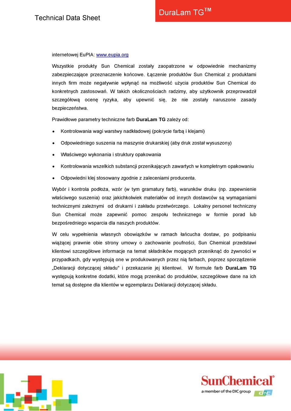 W takich okolicznościach radzimy, aby użytkownik przeprowadził szczegółową ocenę ryzyka, aby upewnić się, że nie zostały naruszone zasady bezpieczeństwa.