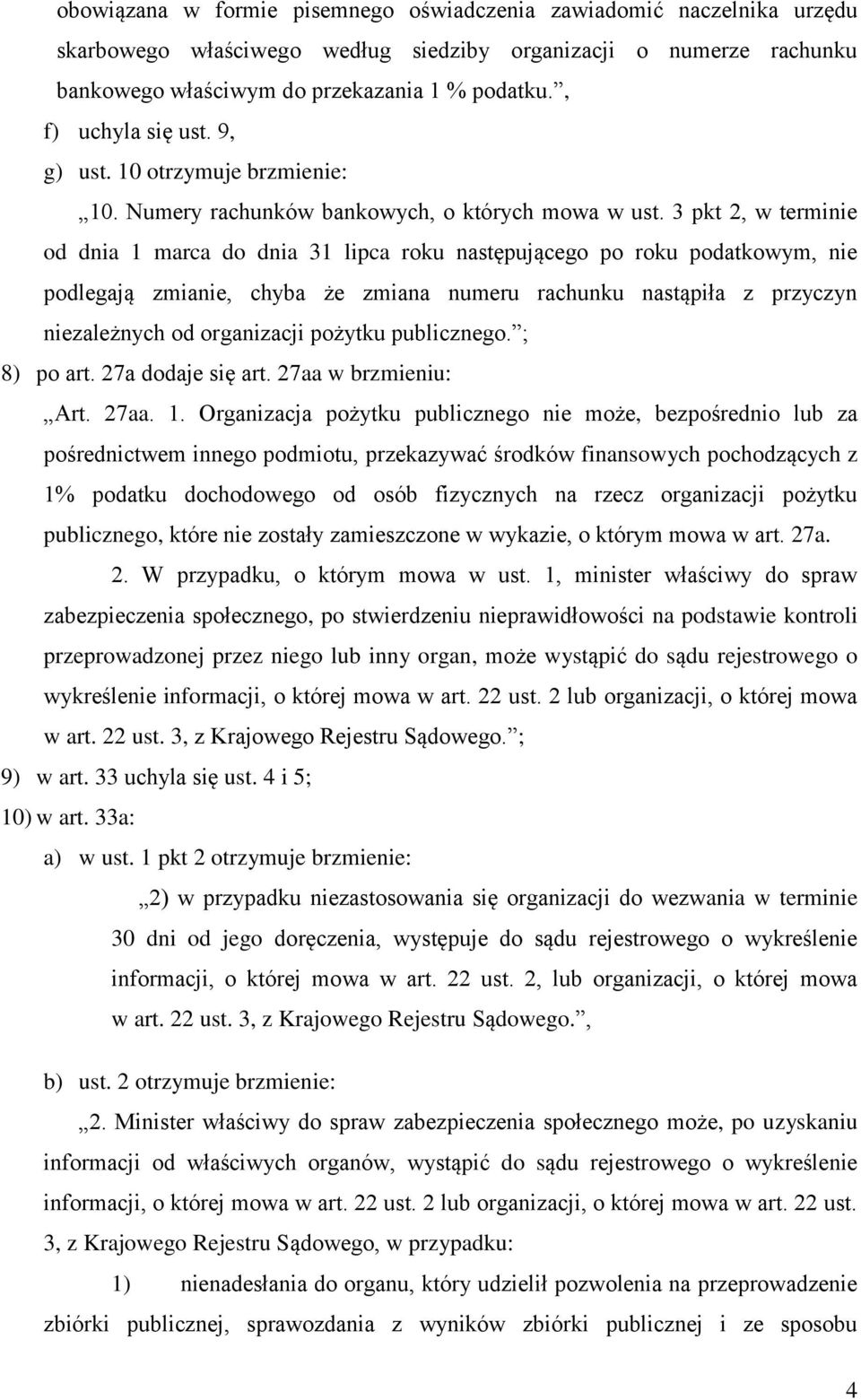 3 pkt 2, w terminie od dnia 1 marca do dnia 31 lipca roku następującego po roku podatkowym, nie podlegają zmianie, chyba że zmiana numeru rachunku nastąpiła z przyczyn niezależnych od organizacji
