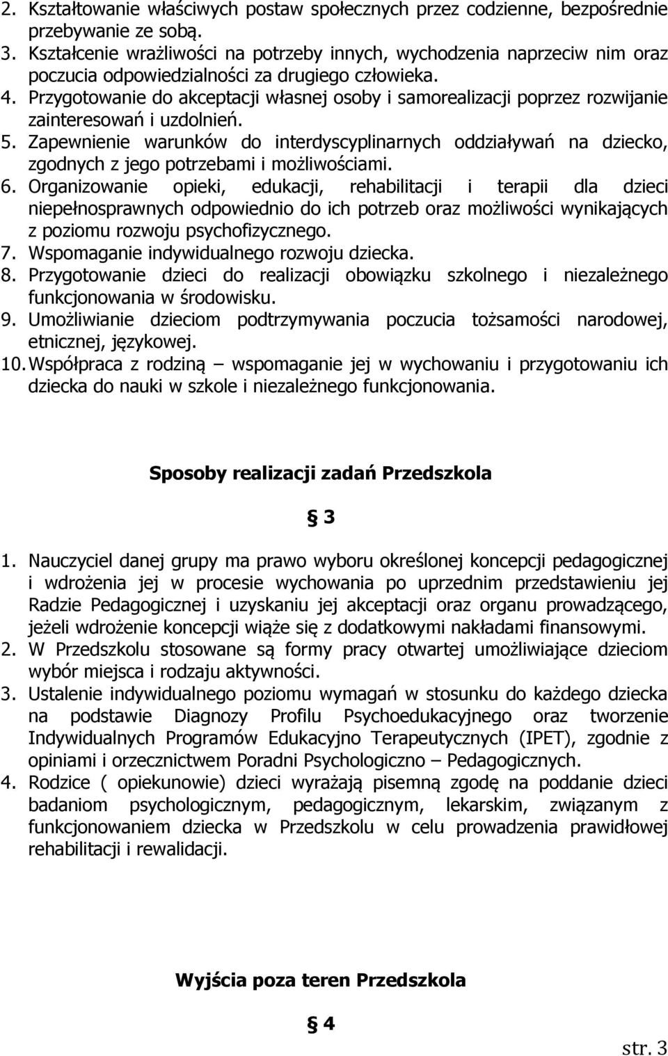 Przygotowanie do akceptacji własnej osoby i samorealizacji poprzez rozwijanie zainteresowań i uzdolnień. 5.
