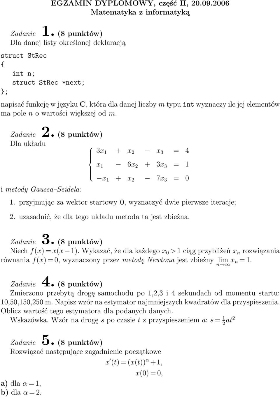 Dla układu 3x 1 + x 2 x 3 = 4 x 1 6x 2 + 3x 3 = 1 x 1 + x 2 7x 3 = 0 i metody Gaussa Seidela: 1.