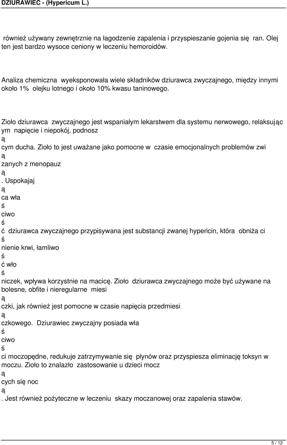 Zioło dziurawca zwyczajnego jest wspaniałym lekarstwem dla systemu nerwowego, relaksujc ym napięcie i niepokój, podnosz cym ducha.