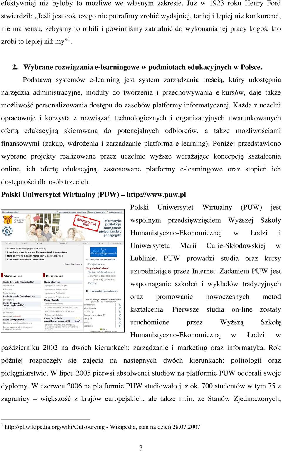 pracy kogoś, kto zrobi to lepiej niż my 1. 2. Wybrane rozwiązania e-learningowe w podmiotach edukacyjnych w Polsce.