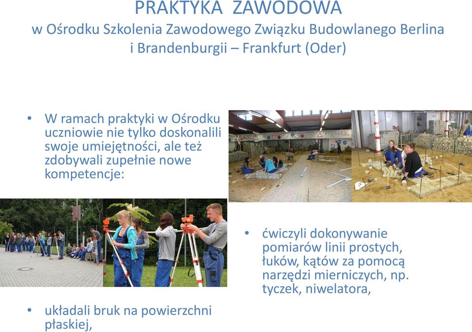 ale też zdobywali zupełnie nowe kompetencje: układali bruk na powierzchni płaskiej, ćwiczyli