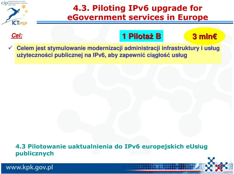 Celem jest stymulowanie modernizacji administracji infrastruktury y i