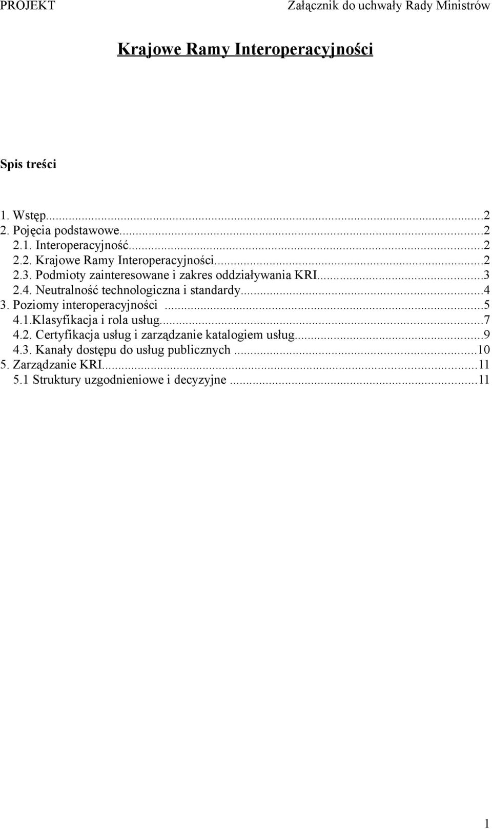 Neutralność technologiczna i standardy...4 3. Poziomy interoperacyjności...5 4.1.Klasyfikacja i rola usług...7 4.2.