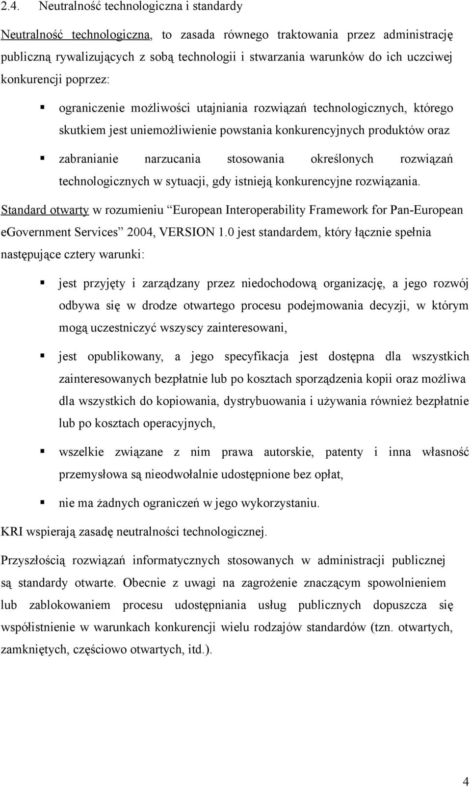 stosowania określonych rozwiązań technologicznych w sytuacji, gdy istnieją konkurencyjne rozwiązania.