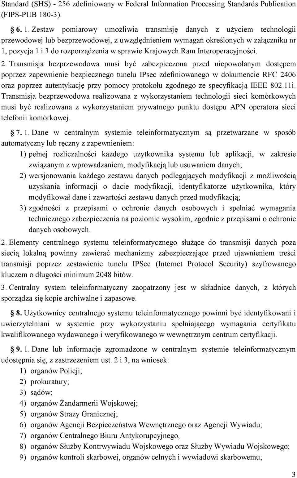 Zestaw pomiarowy umożliwia transmisję danych z użyciem technologii przewodowej lub bezprzewodowej, z uwzględnieniem wymagań określonych w załączniku nr 1, pozycja 1 i 3 do rozporządzenia w sprawie