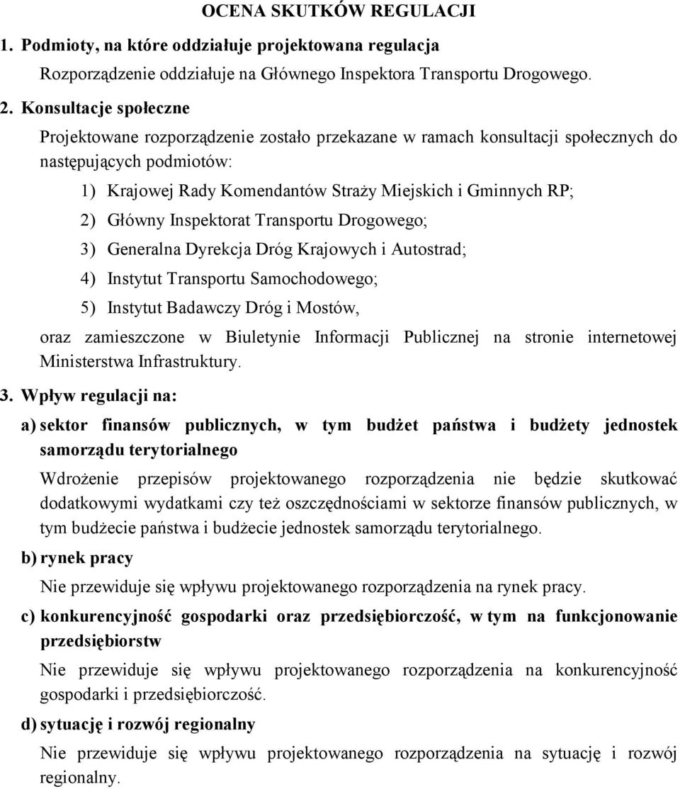 Główny Inspektorat Transportu Drogowego; 3) Generalna Dyrekcja Dróg Krajowych i Autostrad; 4) Instytut Transportu Samochodowego; 5) Instytut Badawczy Dróg i Mostów, oraz zamieszczone w Biuletynie