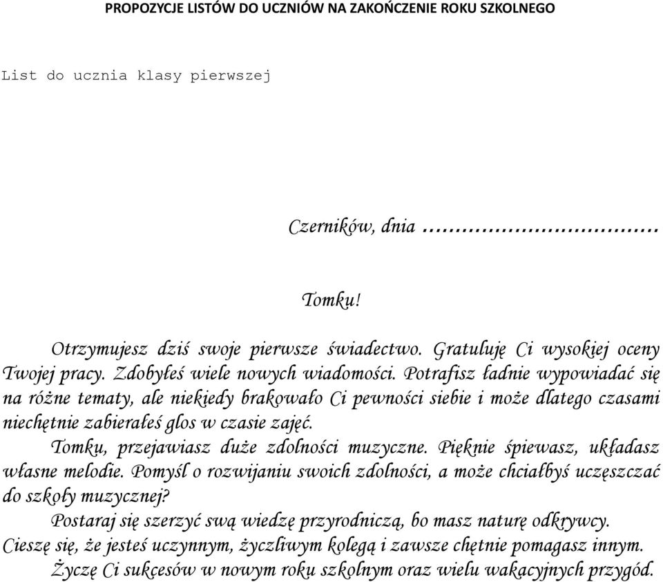 Potrafisz ładnie wypowiadać się na różne tematy, ale niekiedy brakowało Ci pewności siebie i może dlatego czasami niechętnie zabierałeś glos w czasie zajęć.