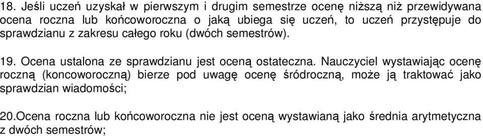 Ocena ustalona ze sprawdzianu jest oceną ostateczna.