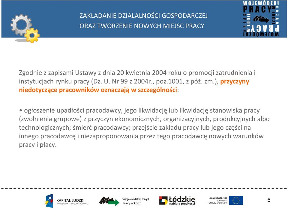 ), przyczyny niedotyczącepracowników oznaczająw szczególności: ogłoszenie upadłości pracodawcy, jego likwidację lub likwidację