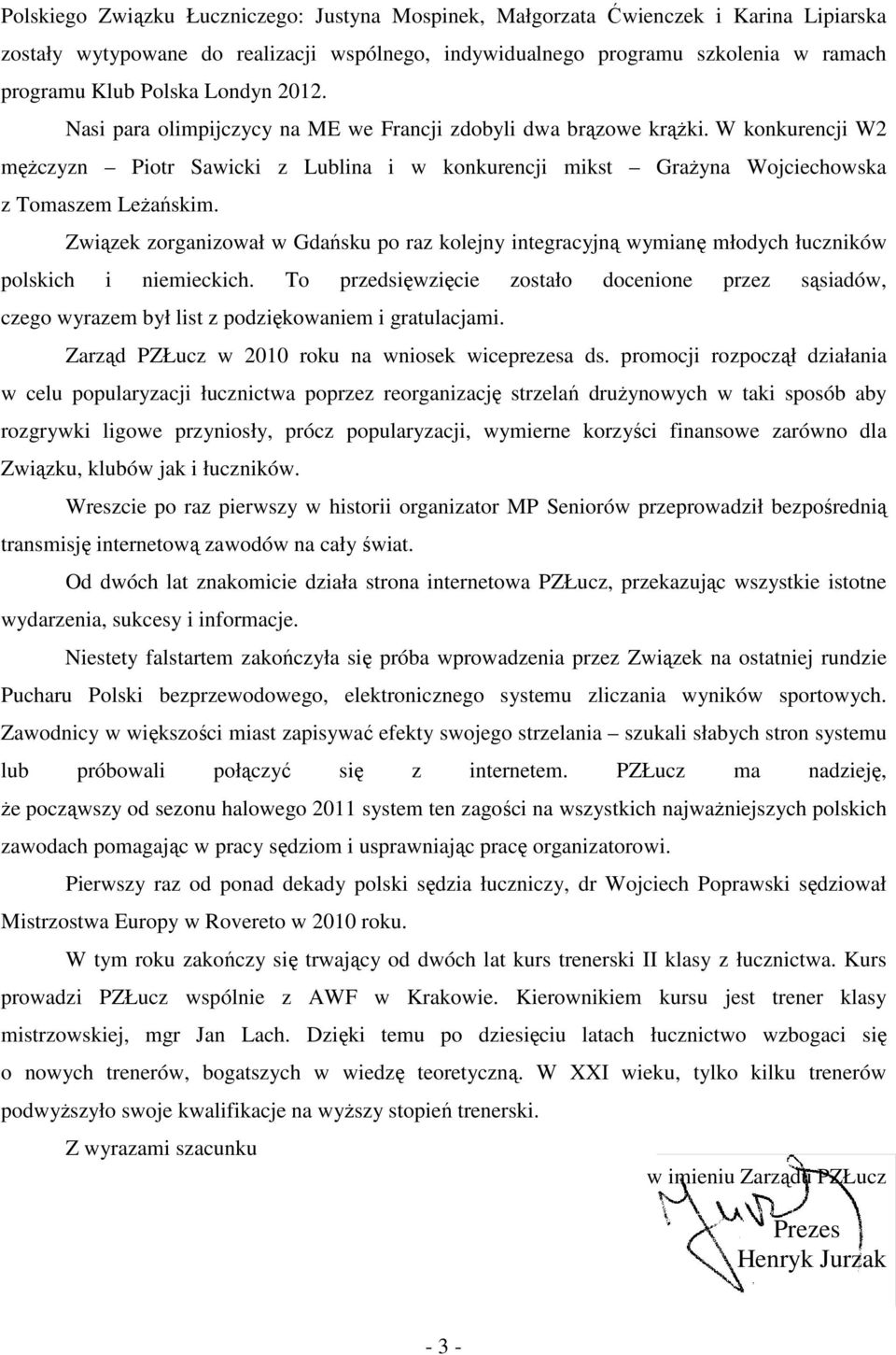 Związek zorganizował w Gdańsku po raz kolejny integracyjną wymianę młodych łuczników polskich i niemieckich.
