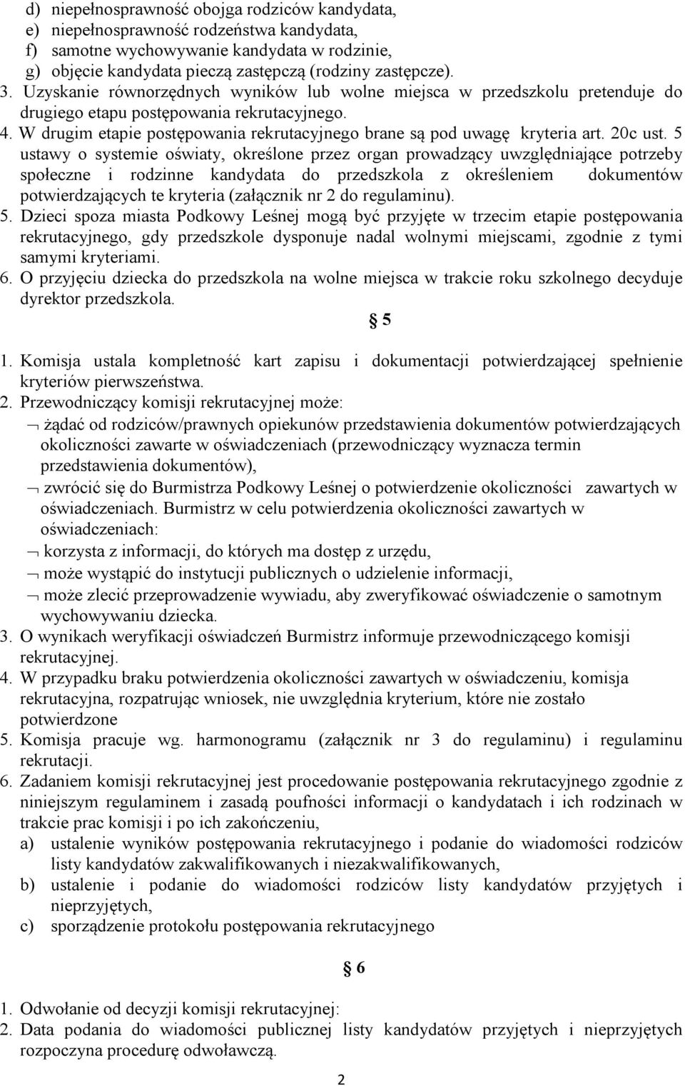 W drugim etapie postępowania rekrutacyjnego brane są pod uwagę kryteria art. 20c ust.