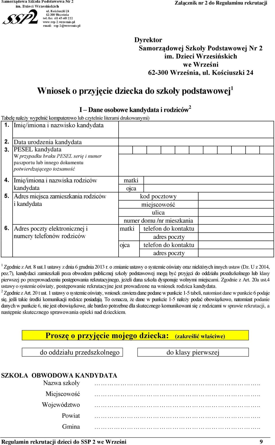 Imię/imiona i nazwisko kandydata 2. Data urodzenia kandydata 3. PESEL kandydata W przypadku braku PESEL serię i numer paszportu lub innego dokumentu potwierdzającego tożsamość 4.