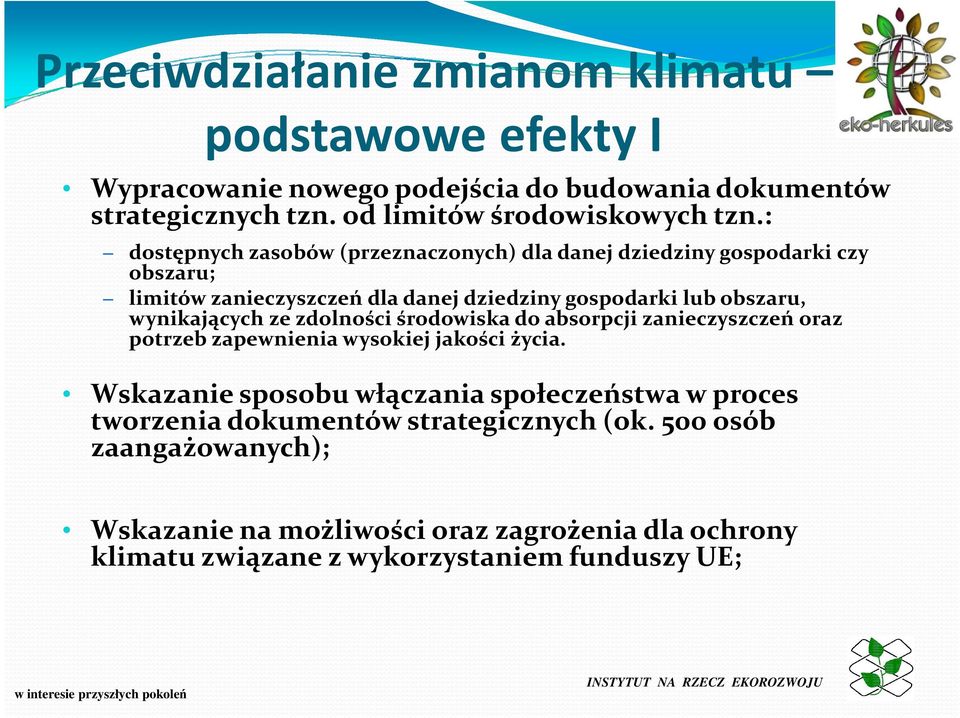 wynikających ze zdolności środowiska do absorpcji zanieczyszczeń oraz potrzeb zapewnienia wysokiej jakości życia.