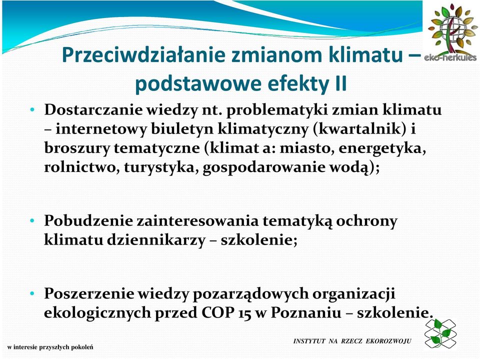 a: miasto, energetyka, rolnictwo, turystyka, gospodarowanie wodą); Pobudzenie zainteresowania tematyką