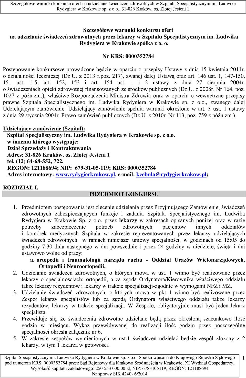 o świadczeniach opieki zdrowotnej finansowanych ze środków publicznych (Dz.U. z 2008r. Nr 164, poz. 1027 z późn.zm.