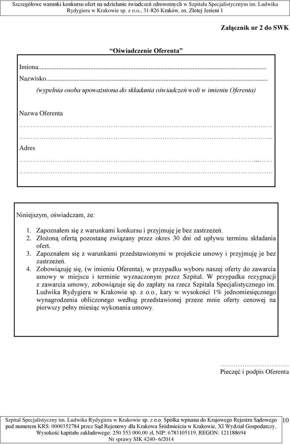dni od upływu terminu składania ofert. 3. Zapoznałem się z warunkami przedstawionymi w projekcie umowy i przyjmuję je bez zastrzeżeń. 4.