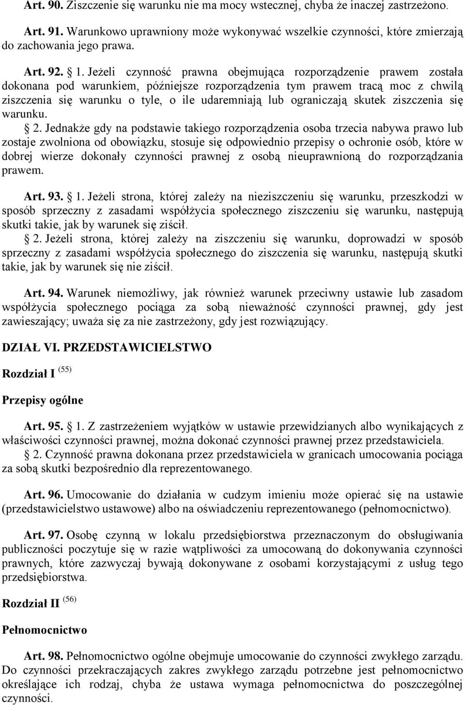 ograniczają skutek ziszczenia się warunku. 2.