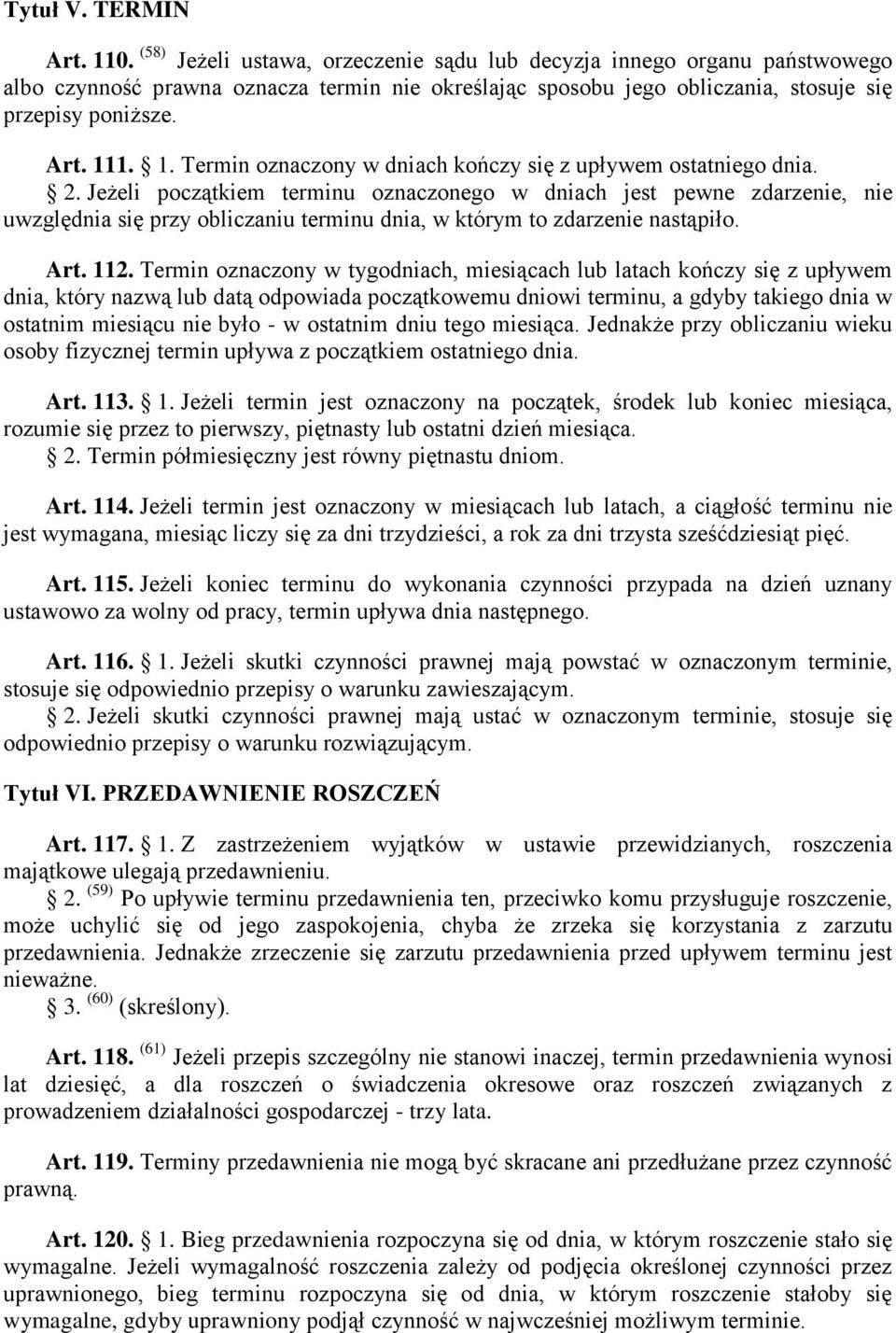 1. 1. Termin oznaczony w dniach kończy się z upływem ostatniego dnia. 2.