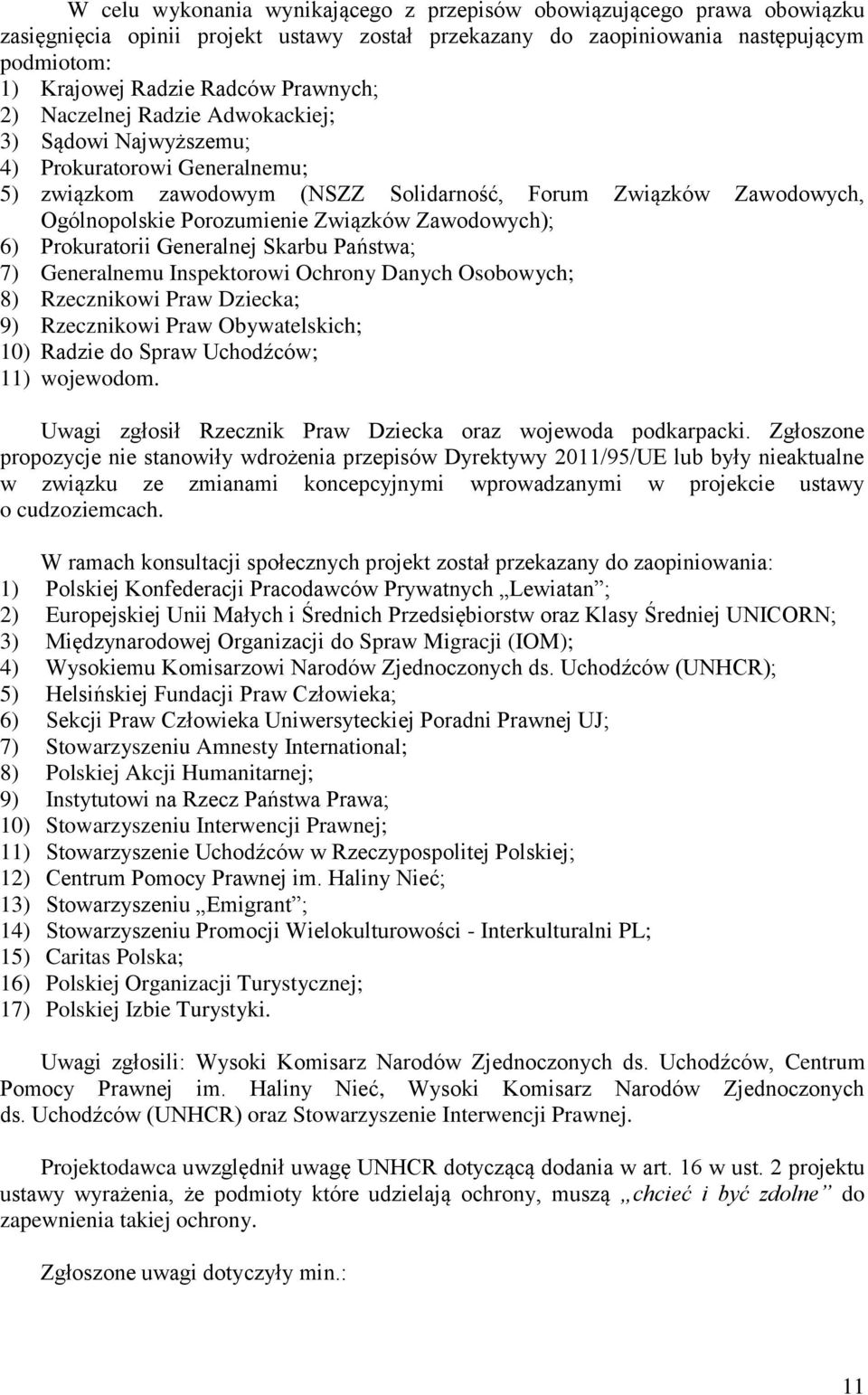 Zawodowych); 6) Prokuratorii Generalnej Skarbu Państwa; 7) Generalnemu Inspektorowi Ochrony Danych Osobowych; 8) Rzecznikowi Praw Dziecka; 9) Rzecznikowi Praw Obywatelskich; 10) Radzie do Spraw