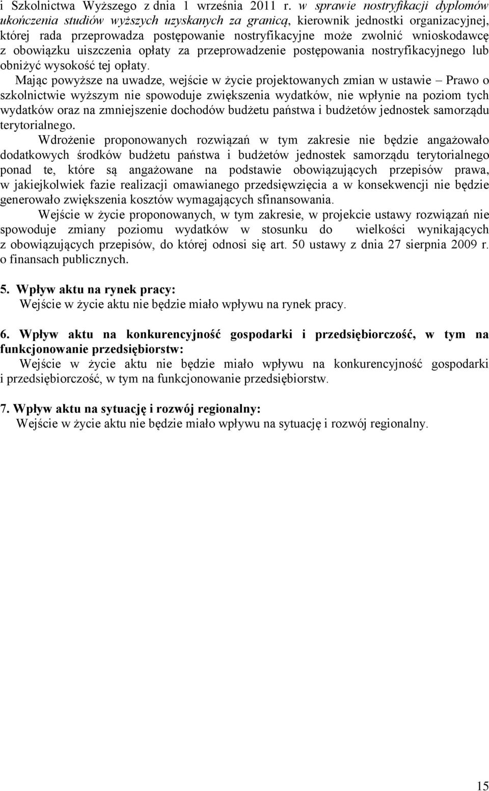 z obowiązku uiszczenia opłaty za przeprowadzenie postępowania nostryfikacyjnego lub obniżyć wysokość tej opłaty.