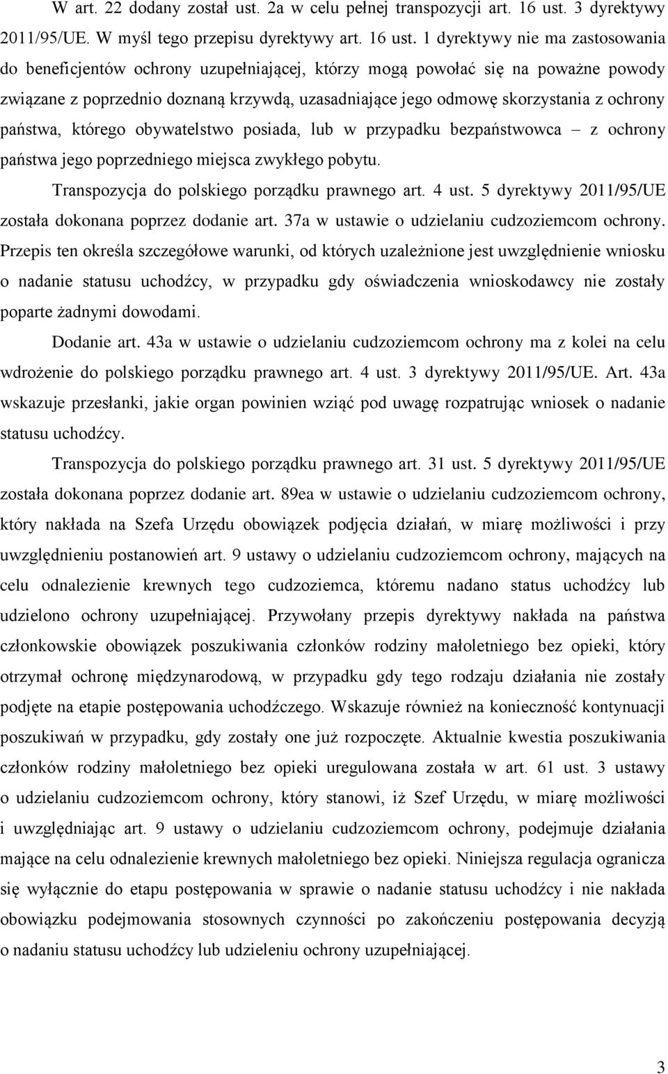 1 dyrektywy nie ma zastosowania do beneficjentów ochrony uzupełniającej, którzy mogą powołać się na poważne powody związane z poprzednio doznaną krzywdą, uzasadniające jego odmowę skorzystania z