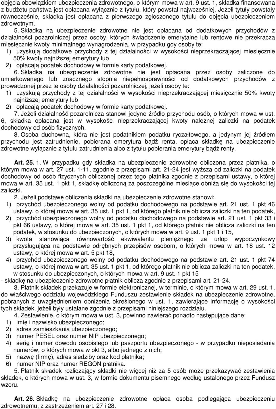 Składka na ubezpieczenie zdrowotne nie jest opłacana od dodatkowych przychodów z działalności pozarolniczej przez osoby, których świadczenie emerytalne lub rentowe nie przekracza miesięcznie kwoty