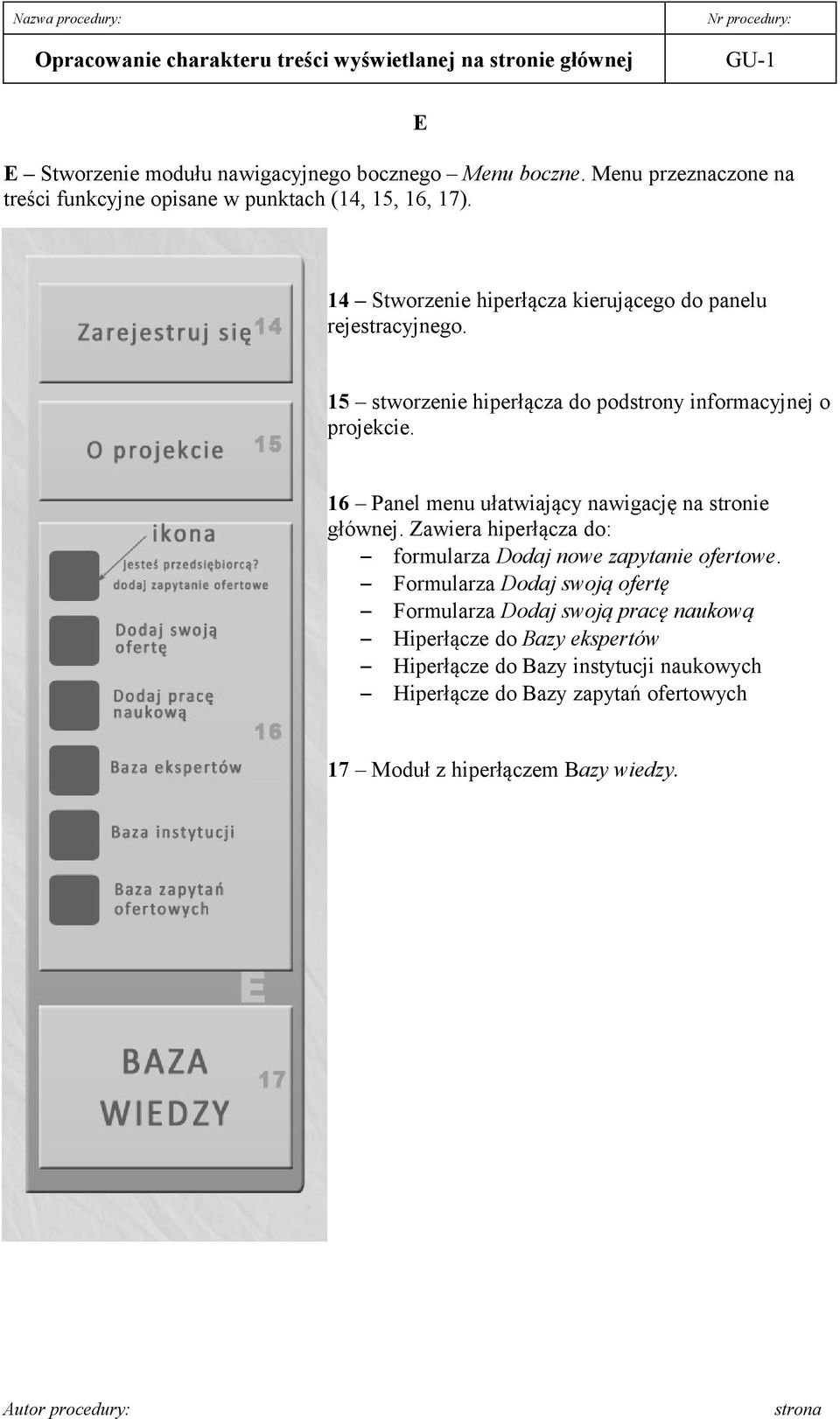 16 Panel menu ułatwiający nawigację na stronie głównej. Zawiera hiperłącza do: formularza Dodaj nowe zapytanie ofertowe.