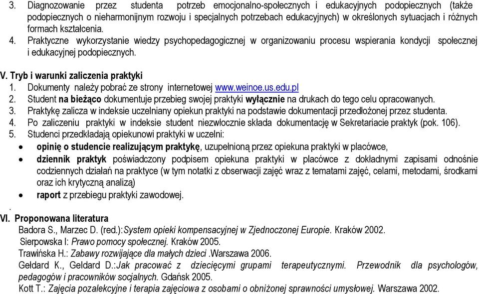 Tryb i warunki zaliczenia praktyki 1. Dokumenty należy pobrać ze strony internetowej www.weinoe.us.edu.pl 2.
