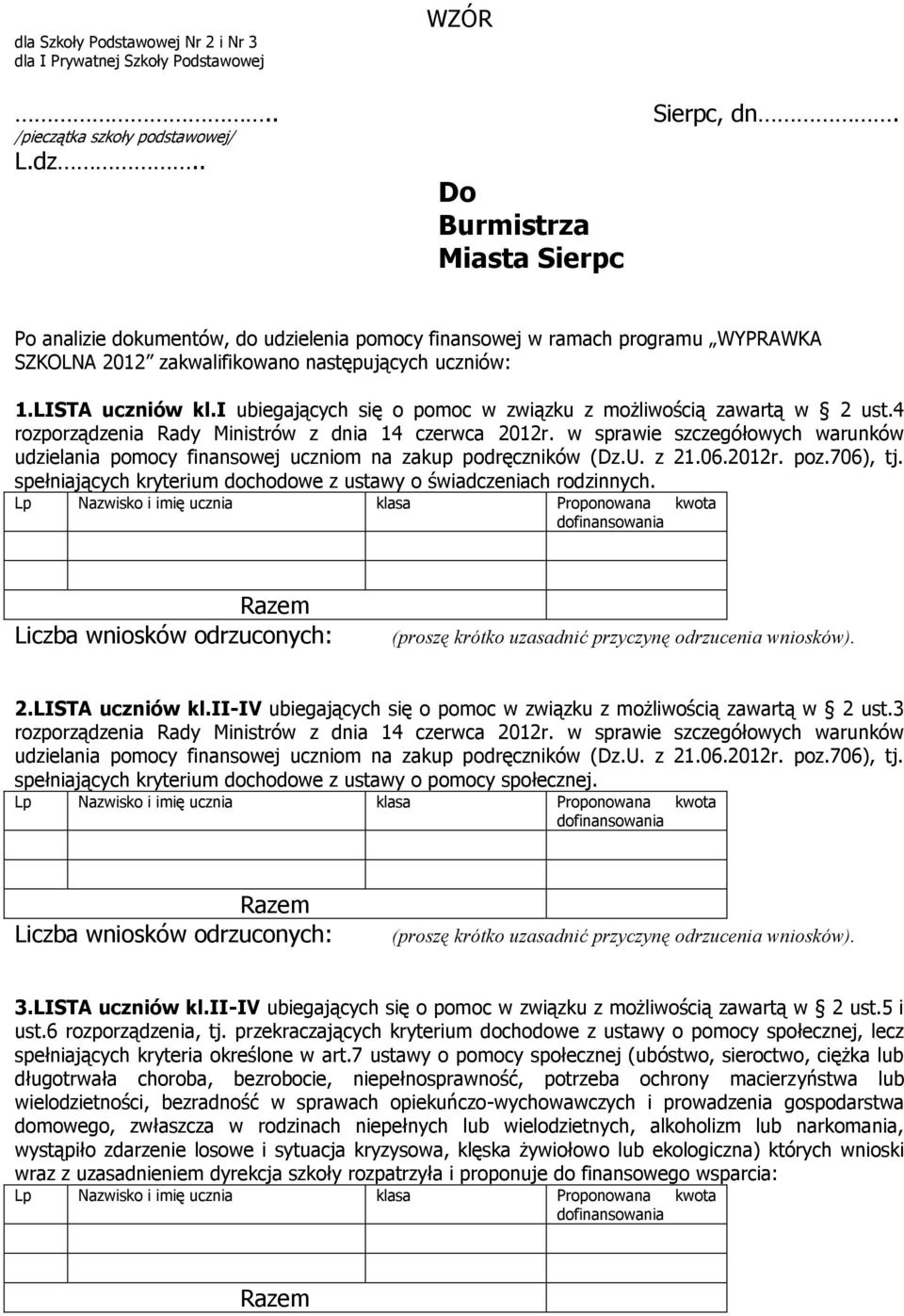 i ubiegających się o pomoc w związku z możliwością zawartą w 2 ust.4 rozporządzenia Rady Ministrów z dnia 14 czerwca 2012r.
