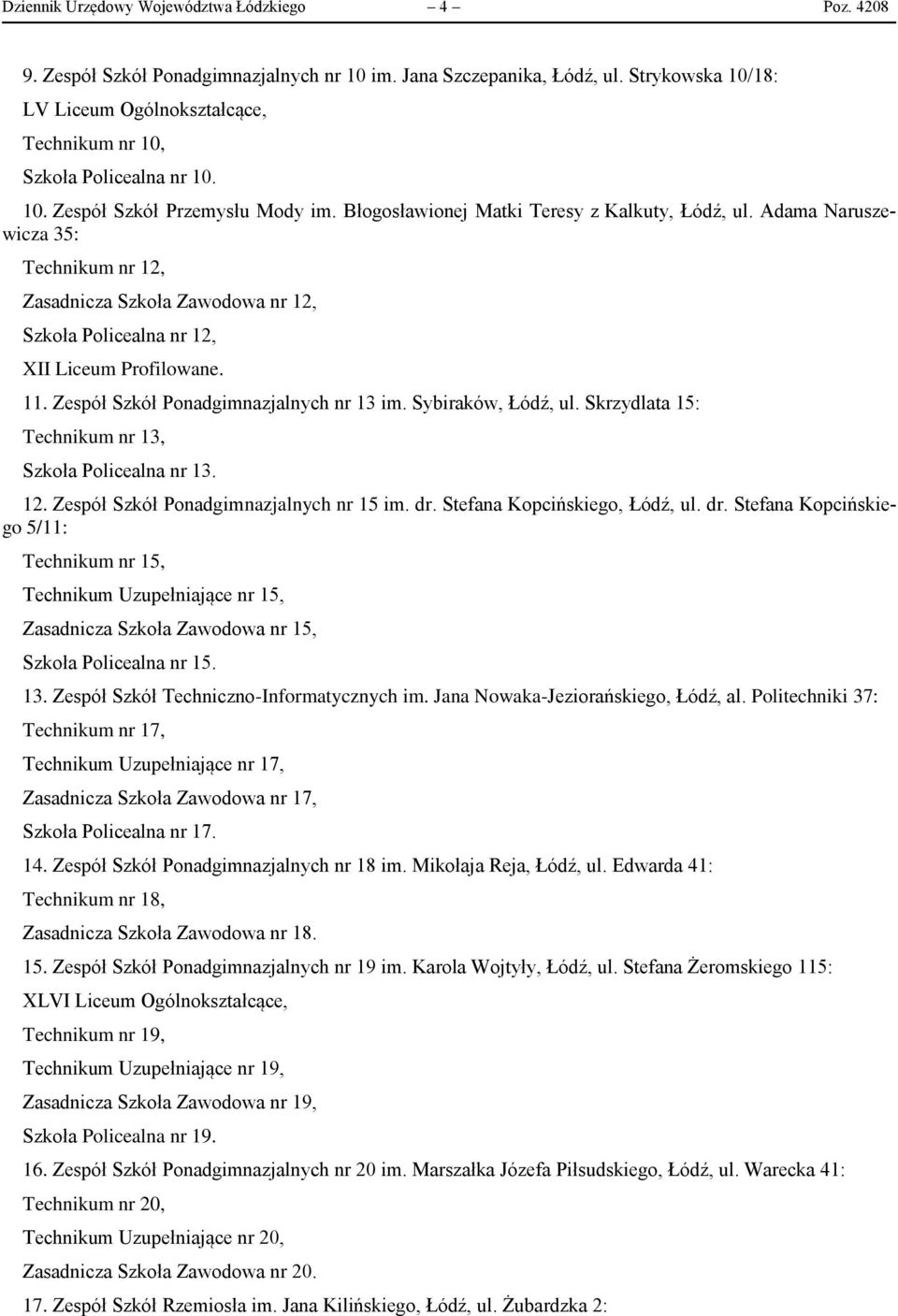 Adama Naruszewicza 35: Technikum nr 12, Zasadnicza Szkoła Zawodowa nr 12, Szkoła Policealna nr 12, XII Liceum Profilowane. 11. Zespół Szkół Ponadgimnazjalnych nr 13 im. Sybiraków, Łódź, ul.