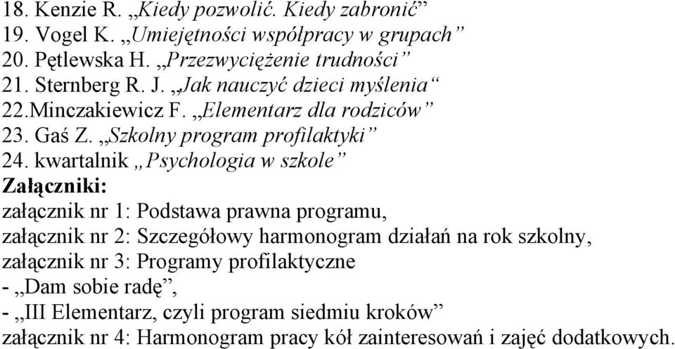 kwartalnik Psychologia w szkole Załączniki: załącznik nr 1: Podstawa prawna programu, załącznik nr 2: Szczegółowy harmonogram działań na rok szkolny,