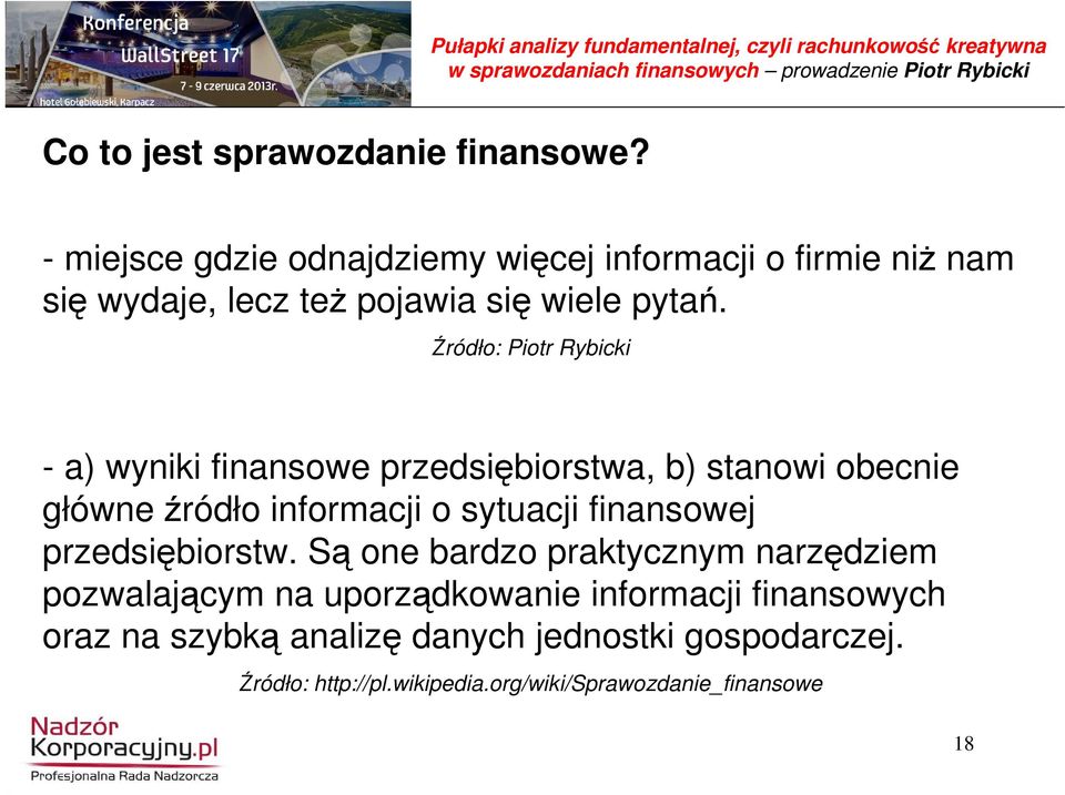 Źródło: Piotr Rybicki - a) wyniki finansowe przedsiębiorstwa, b) stanowi obecnie główne źródło informacji o sytuacji