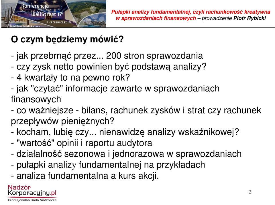 - jak "czytać" informacje zawarte w sprawozdaniach finansowych - co waŝniejsze - bilans, rachunek zysków i strat czy rachunek