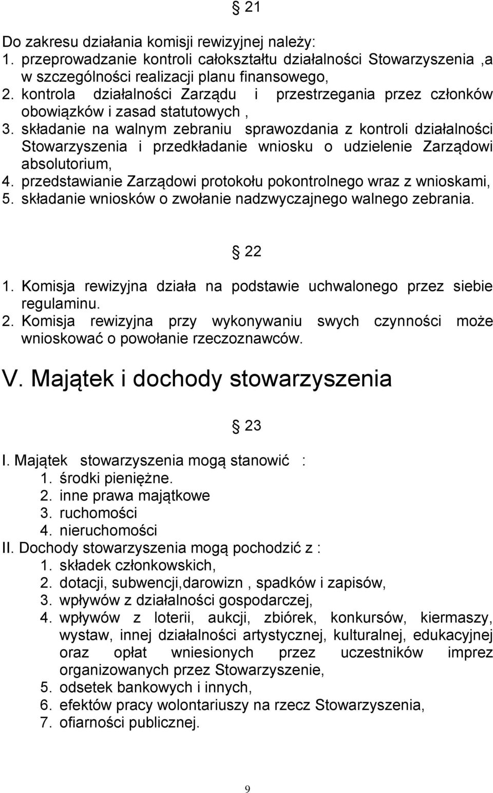 składanie na walnym zebraniu sprawozdania z kontroli działalności Stowarzyszenia i przedkładanie wniosku o udzielenie Zarządowi absolutorium, 4.