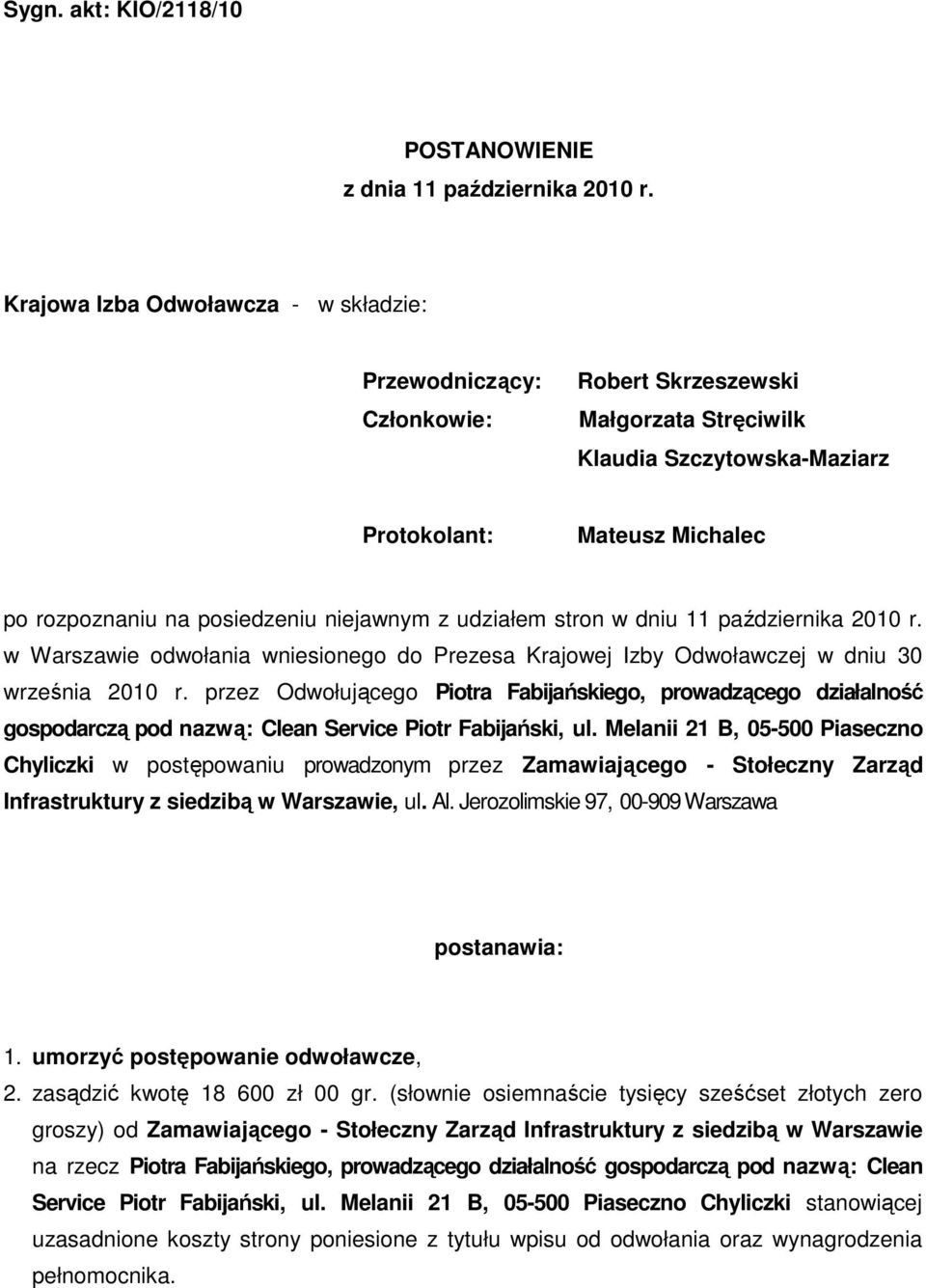 niejawnym z udziałem stron w dniu 11 października 2010 r. w Warszawie odwołania wniesionego do Prezesa Krajowej Izby Odwoławczej w dniu 30 września 2010 r.