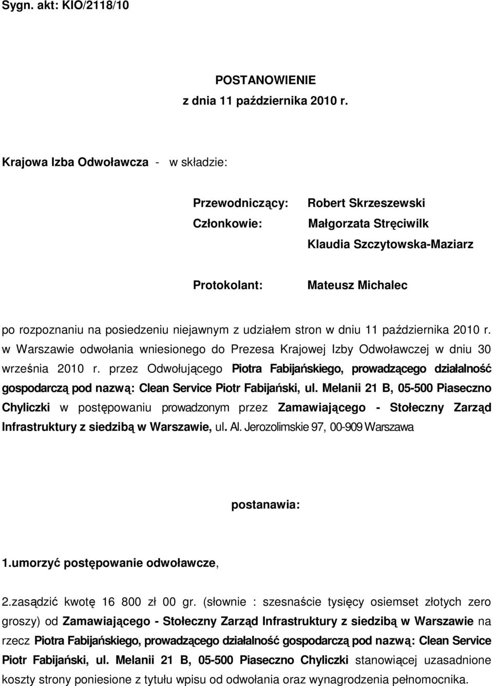 niejawnym z udziałem stron w dniu 11 października 2010 r. w Warszawie odwołania wniesionego do Prezesa Krajowej Izby Odwoławczej w dniu 30 września 2010 r.
