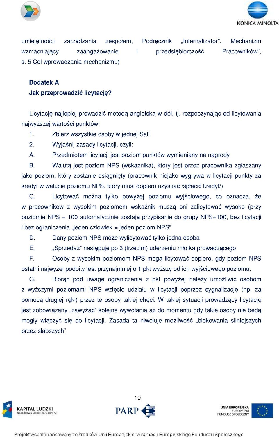 Zbierz wszystkie osoby w jednej Sali 2. Wyjaśnij zasady licytacji, czyli: A. Przedmiotem licytacji jest poziom punktów wymieniany na nagrody B.