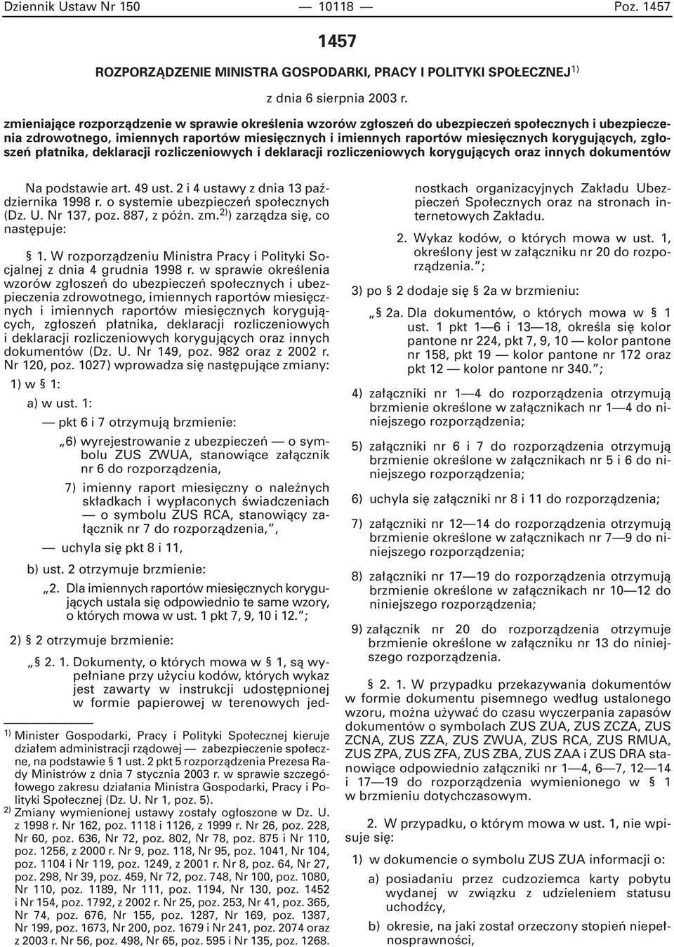 zg oszeƒ p atnika, deklaracji rozliczeniowych i deklaracji rozliczeniowych korygujàcych oraz innych dokumentów Na podstawie art. 49 ust. 2 i 4 ustawy z dnia 13 paêdziernika 1998 r.
