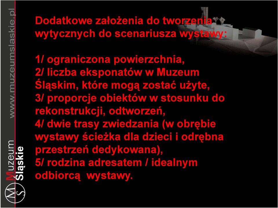 obiektów w stosunku do rekonstrukcji, odtworzeń, 4/ dwie trasy zwiedzania (w obrębie wystawy