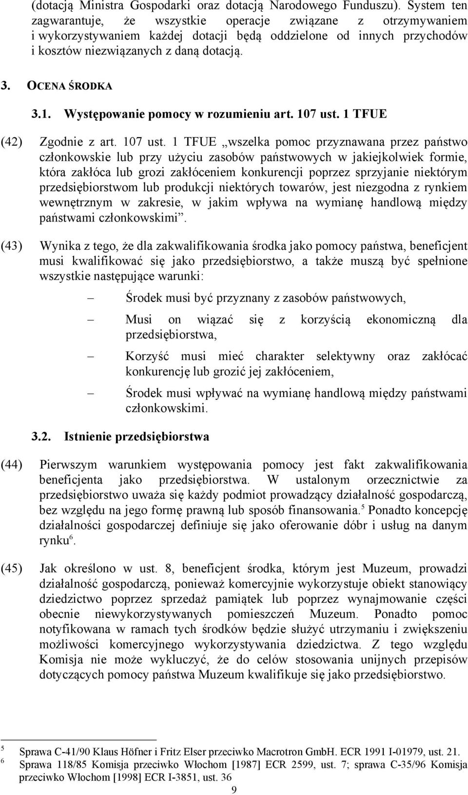 OCENA ŚRODKA 3.1. Występowanie pomocy w rozumieniu art. 107 ust.