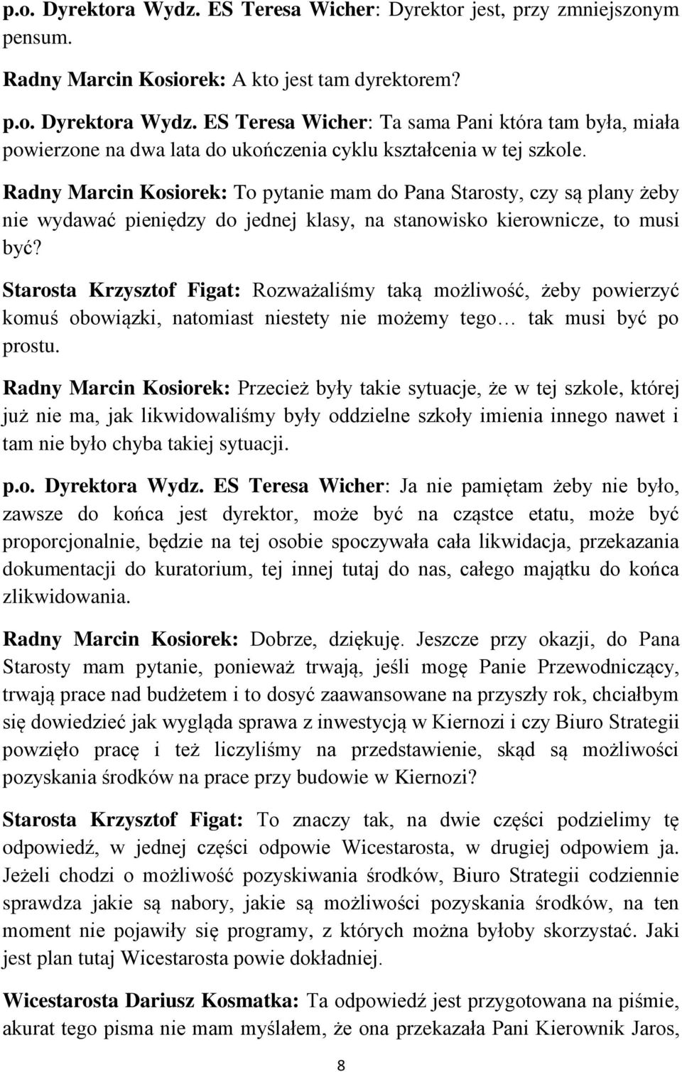 Starosta Krzysztof Figat: Rozważaliśmy taką możliwość, żeby powierzyć komuś obowiązki, natomiast niestety nie możemy tego tak musi być po prostu.