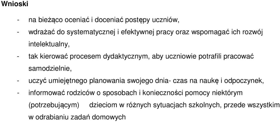 samodzielnie, - uczyć umiejętnego planowania swojego dnia- czas na naukę i odpoczynek, - informować rodziców o