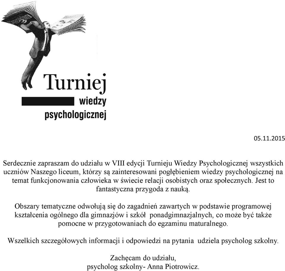 psychologicznej na temat funkcjonowania człowieka w świecie relacji osobistych oraz społecznych. Jest to fantastyczna przygoda z nauką.