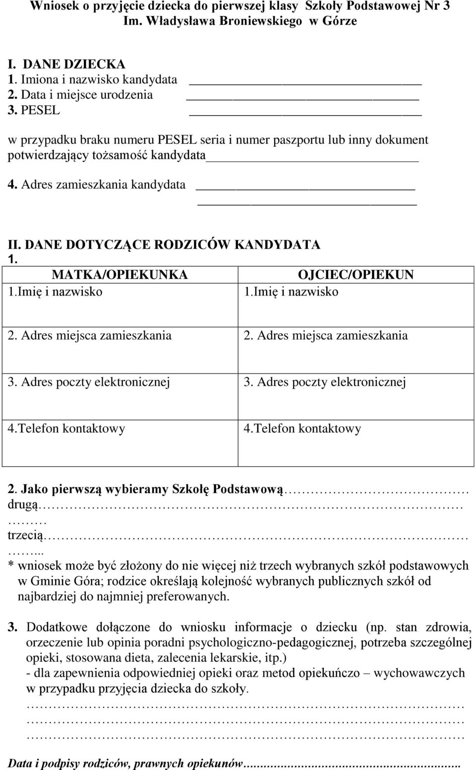 MATKA/OPIEKUNKA OJCIEC/OPIEKUN 1.Imię i nazwisko 1.Imię i nazwisko 2. Adres miejsca zamieszkania 2. Adres miejsca zamieszkania 3. Adres poczty elektronicznej 3. Adres poczty elektronicznej 4.