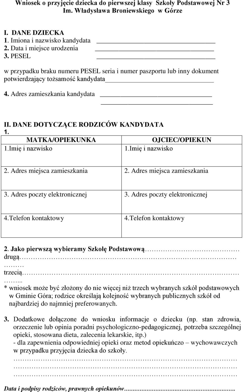 MATKA/OPIEKUNKA OJCIEC/OPIEKUN 1.Imię i nazwisko 1.Imię i nazwisko 2. Adres miejsca zamieszkania 2. Adres miejsca zamieszkania 3. Adres poczty elektronicznej 3. Adres poczty elektronicznej 4.