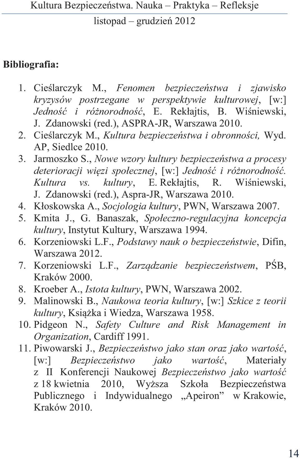 , Nowe wzory kultury bezpieczeństwa a procesy deterioracji więzi społecznej, [w:] Jedność i różnorodność. Kultura vs. kultury, E. Rekłajtis, R. Wiśniewski, J. Zdanowski (red.