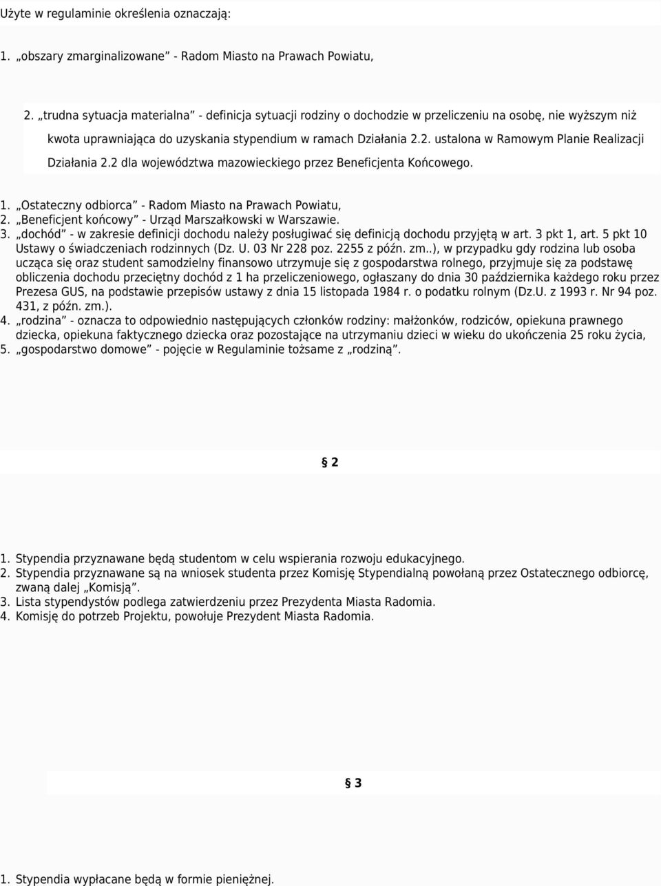 2. ustalona w Ramowym Planie Realizacji Działania 2.2 dla województwa mazowieckiego przez Beneficjenta Końcowego. 1. Ostateczny odbiorca - Radom Miasto na Prawach Powiatu, 2.