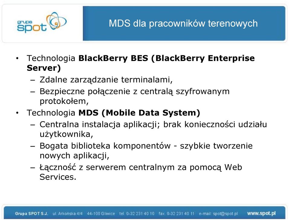 (Mobile Data System) Centralna instalacja aplikacji; brak konieczności udziału użytkownika, Bogata